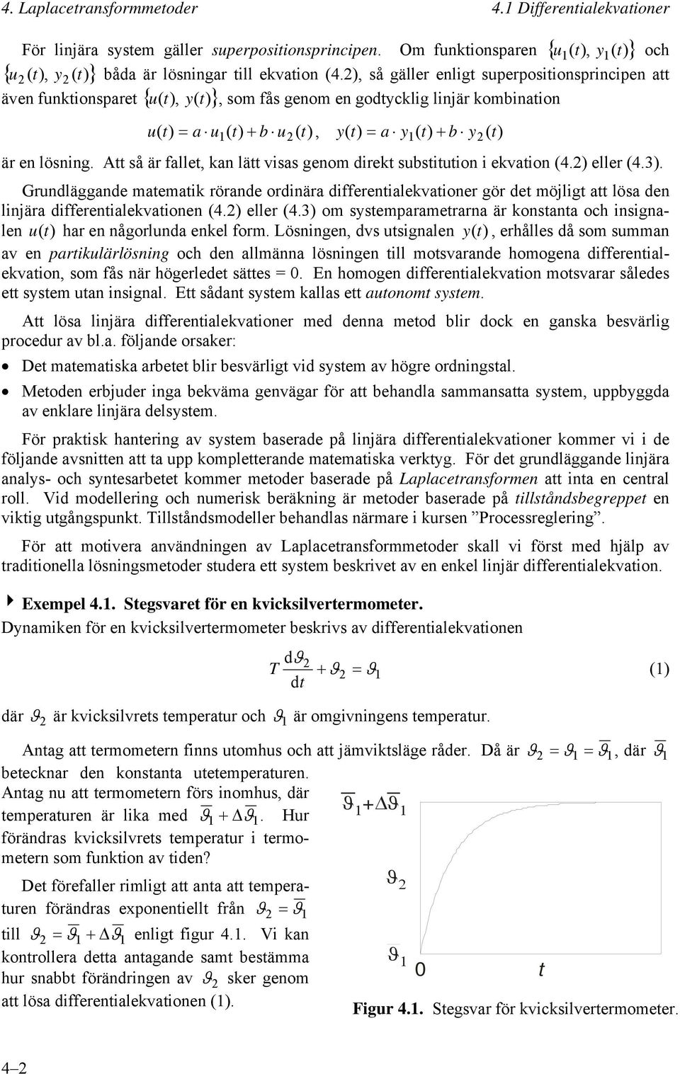 eller 4.3 o eparaerara är koaa och iigale har e ågorla ekel for. Löige v igale erhålle å o a av e pariklärlöig och e alläa löige ill ovarae hoogea iffereialekvaio o få är högerlee äe.