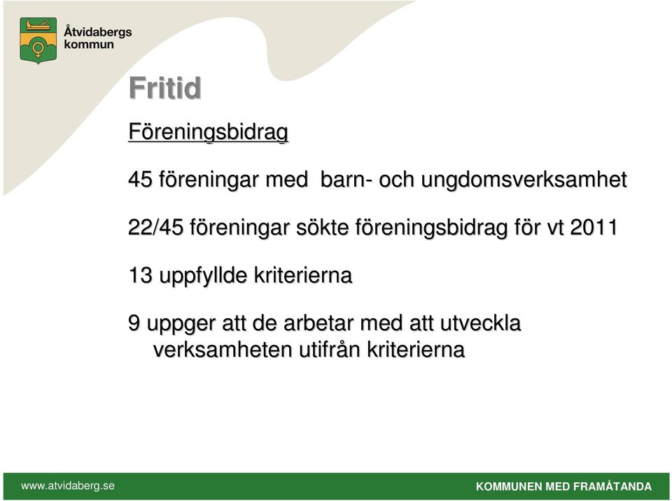 föreningsbidrag f för f vt 2011 13 uppfyllde kriterierna