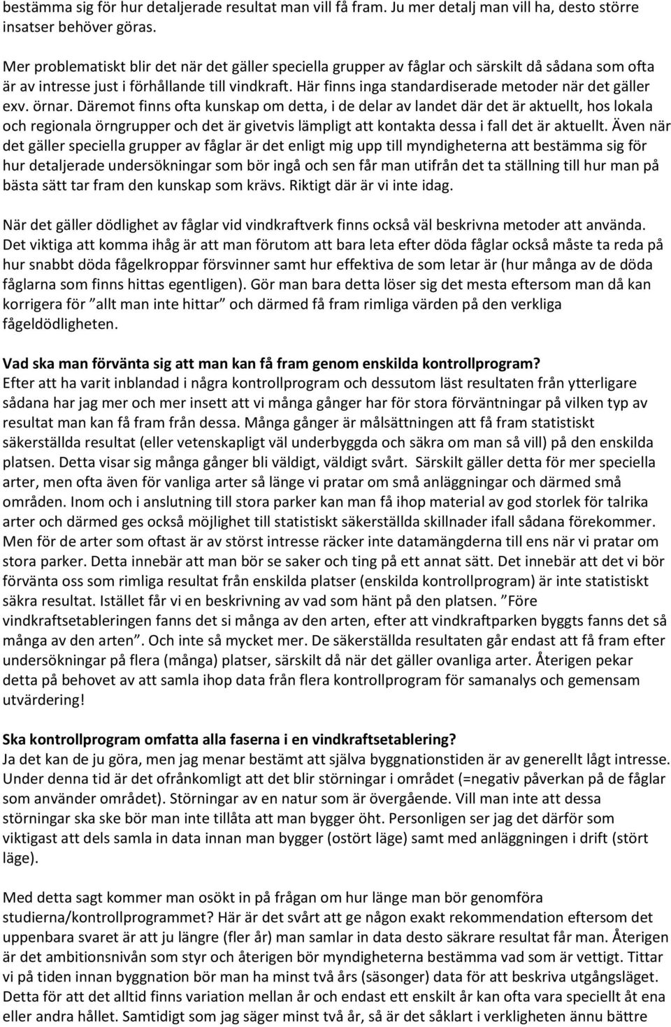 Här finns inga standardiserade metoder när det gäller exv. örnar.