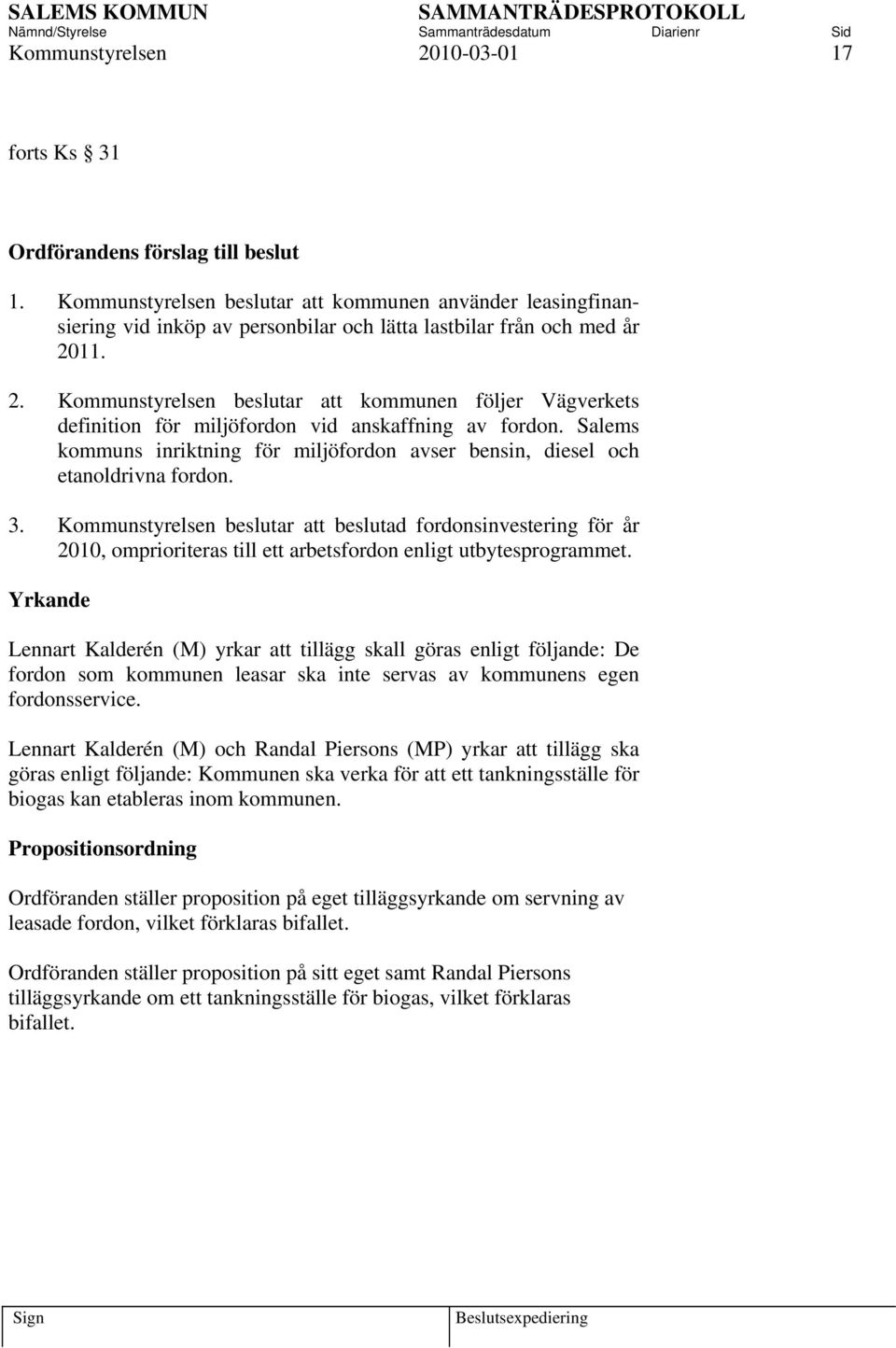 11. 2. Kommunstyrelsen beslutar att kommunen följer Vägverkets definition för miljöfordon vid anskaffning av fordon.