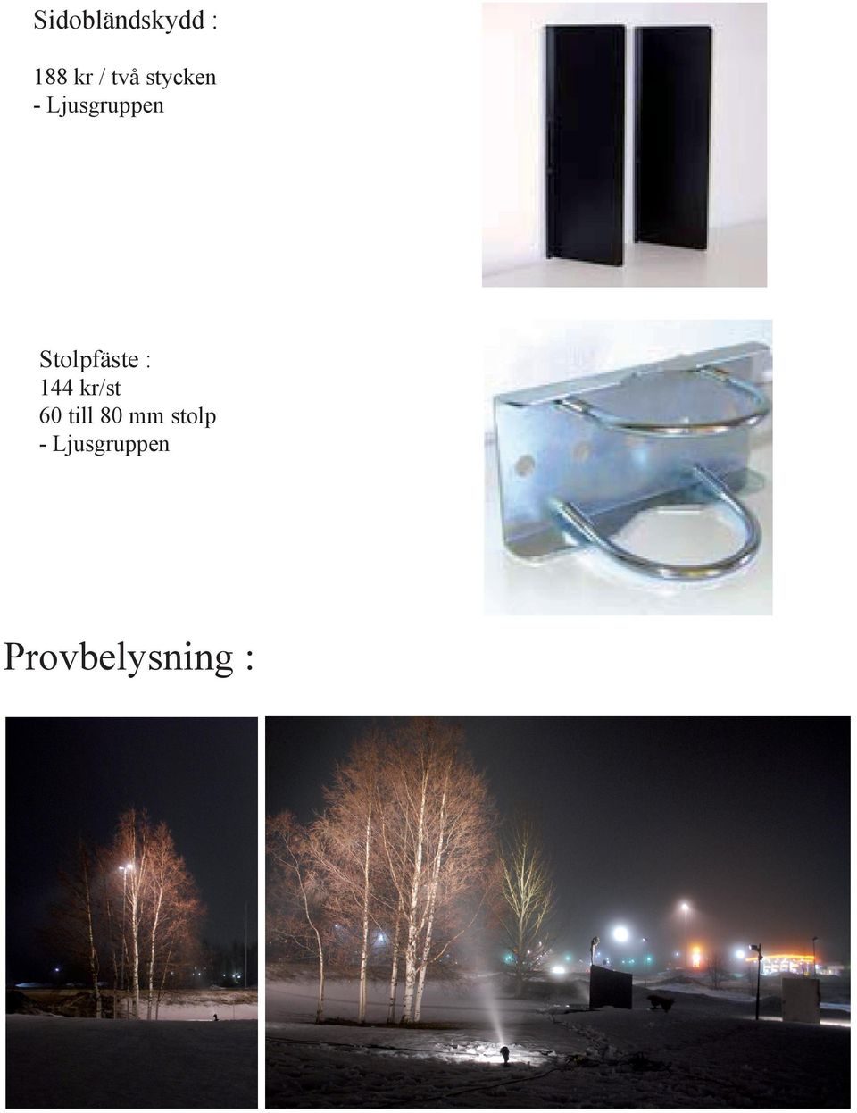 Stolpfäste : 144 kr/st 60 till