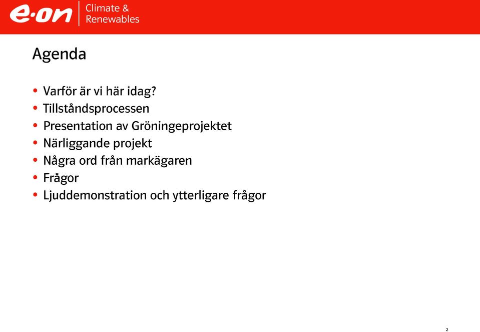 Gröningeprojektet Närliggande projekt Några