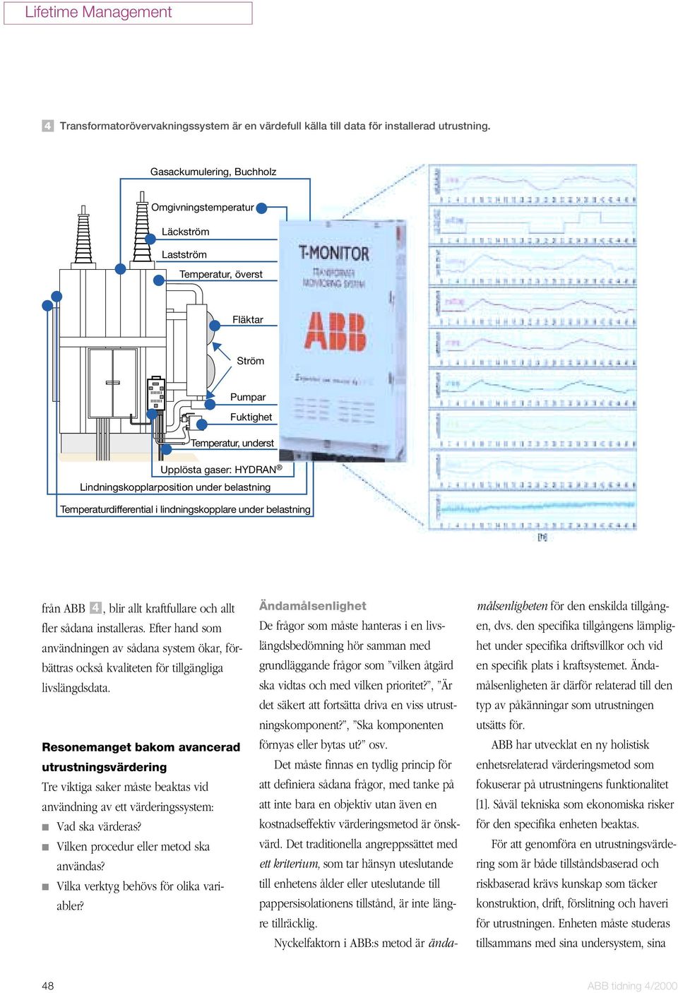 belastning Temperaturdifferential i lindningskopplare under belastning från ABB 4, blir allt kraftfullare och allt fler sådana installeras.