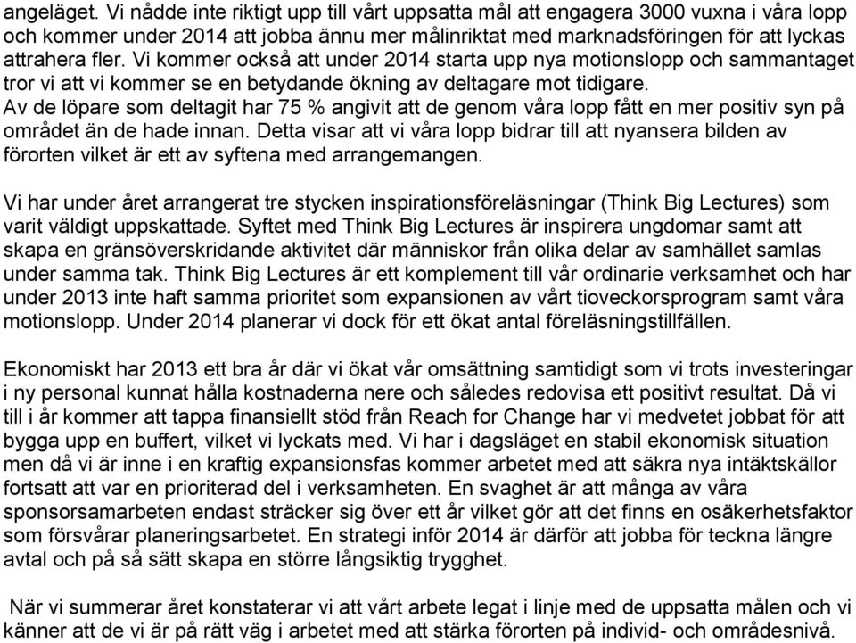 Av de löpare som deltagit har 75 % angivit att de genom våra lopp fått en mer positiv syn på området än de hade innan.