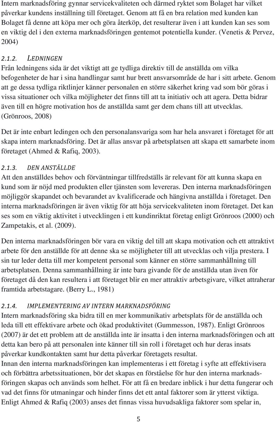 potentiella kunder. (Venetis & Pervez, 20
