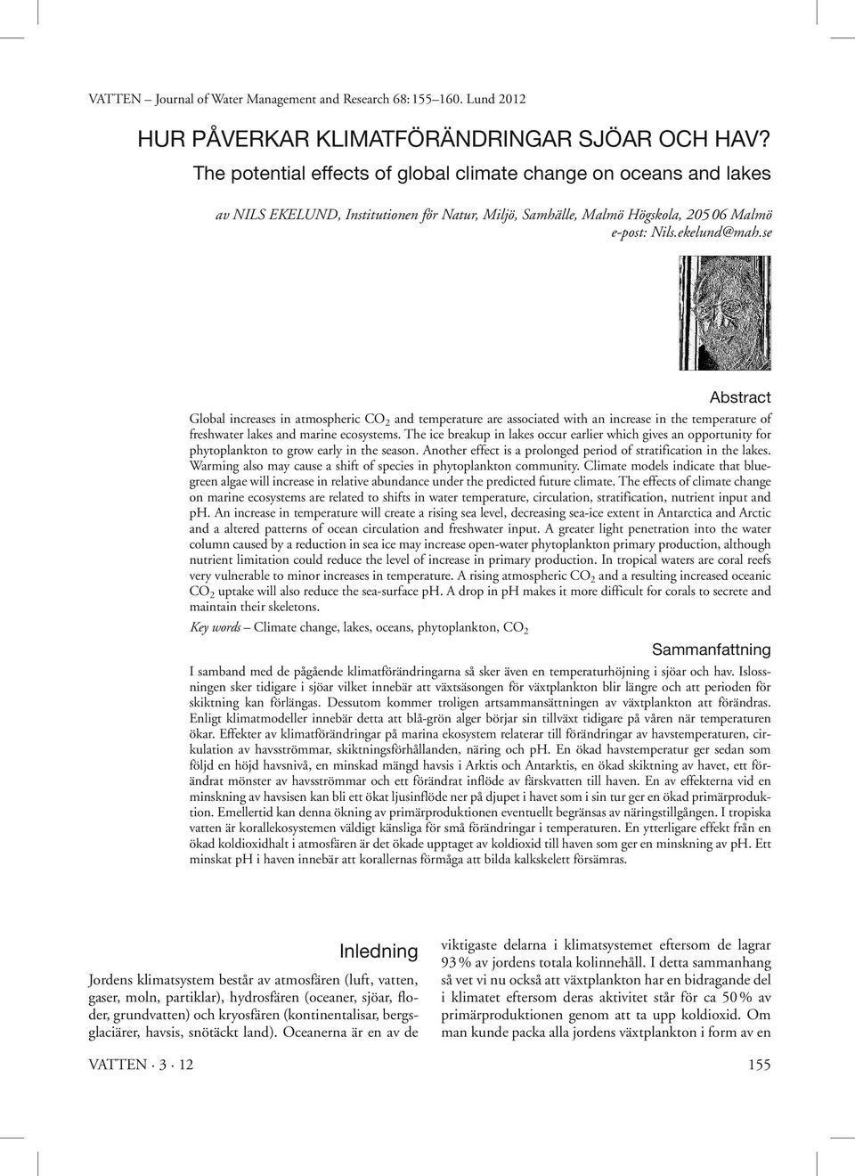 se Abstract Global increases in atmospheric CO 2 and temperature are associated with an increase in the temperature of freshwater lakes and marine ecosystems.