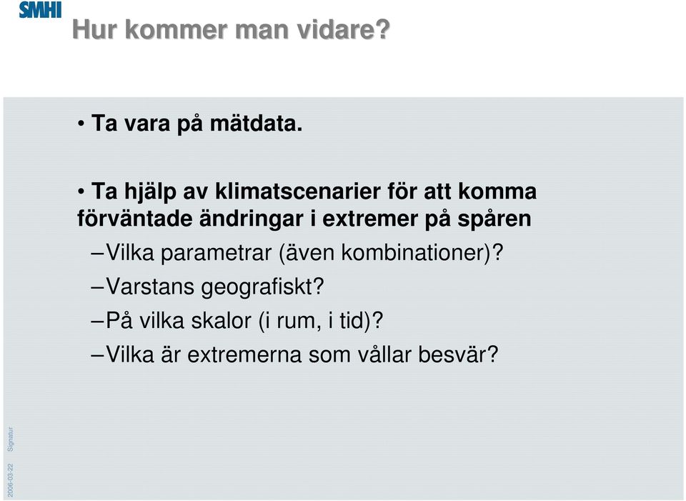 extremer på spåren Vilka parametrar (även kombinationer)?