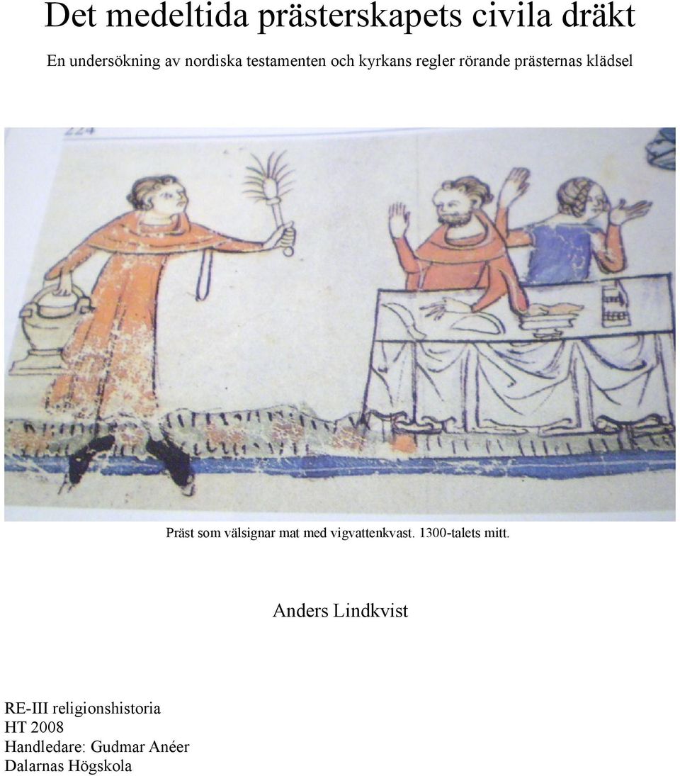 välsignar mat med vigvattenkvast. 1300-talets mitt.