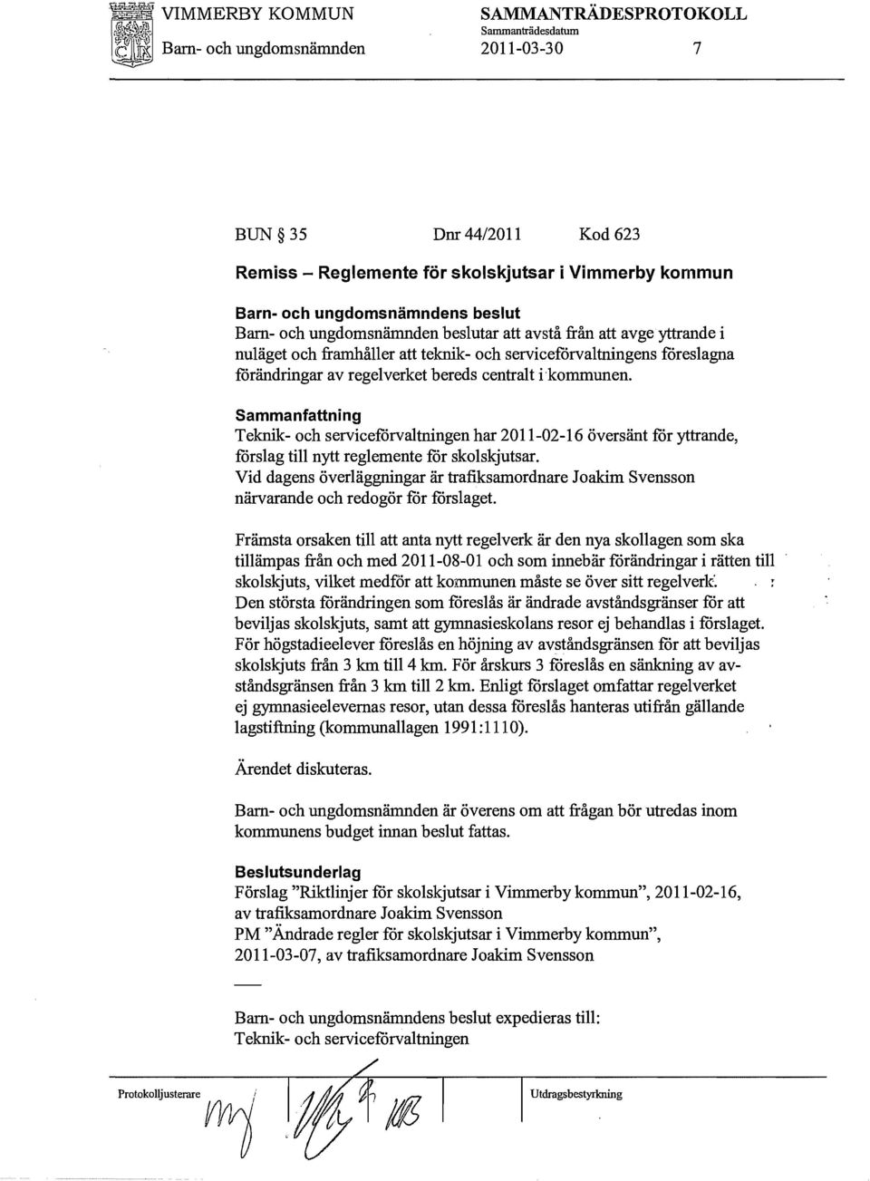 från att avge yttrande i nuläget och framhåller att teknik- och serviceförvaltningens föreslagna förändringar av regelverket bereds centralt ikommunen.