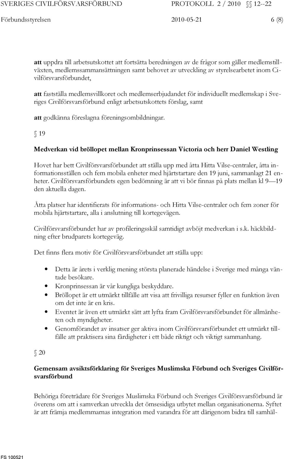att godkänna föreslagna föreningsombildningar.