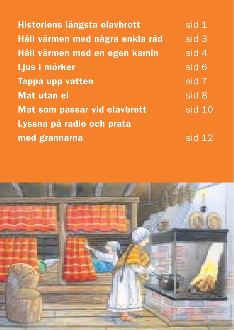 sid 6 Tappa upp vatten sid 7 Mat utan el sid 8 Mat som passar