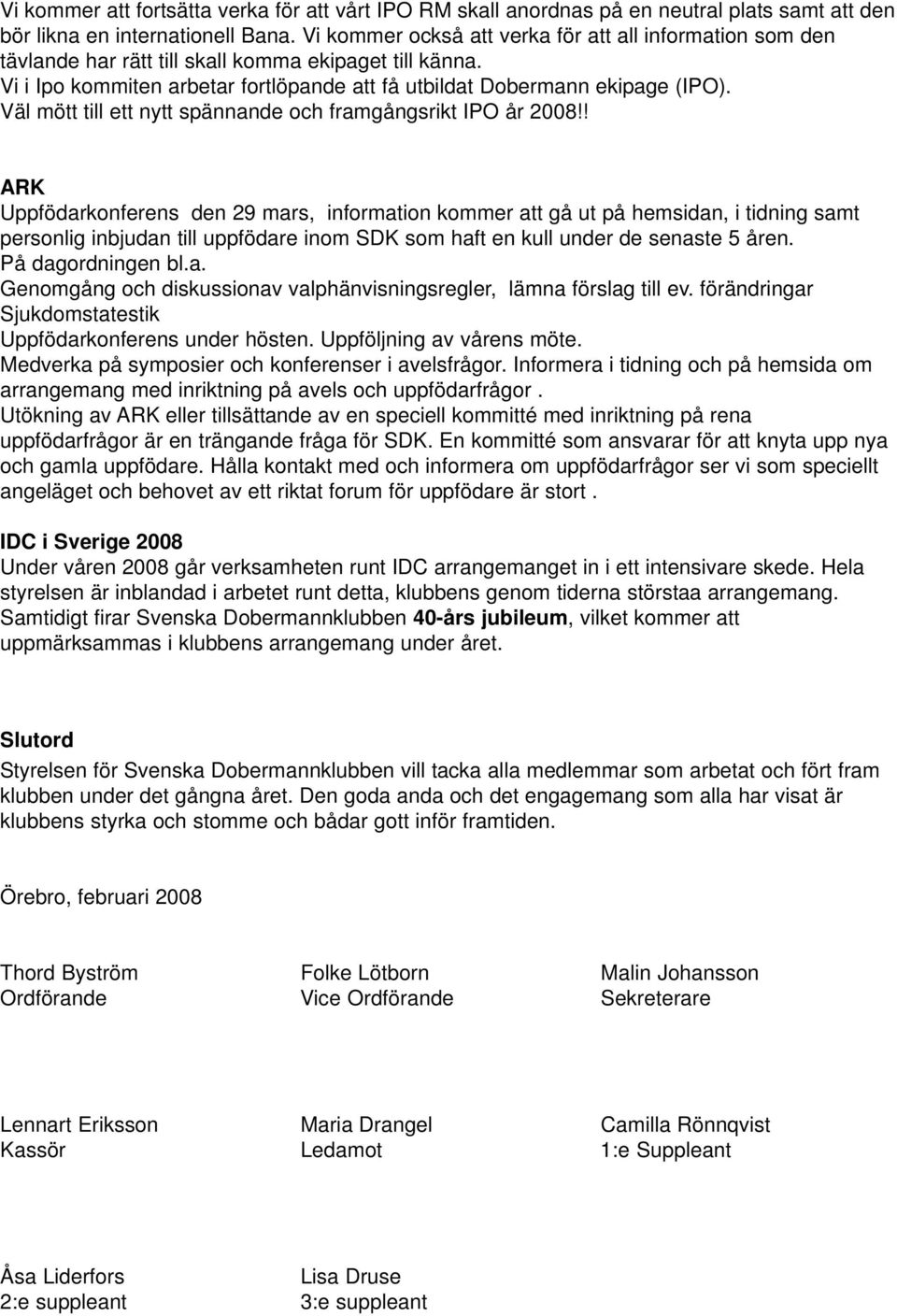 Väl mött till ett nytt spännande och framgångsrikt IPO år 2008!