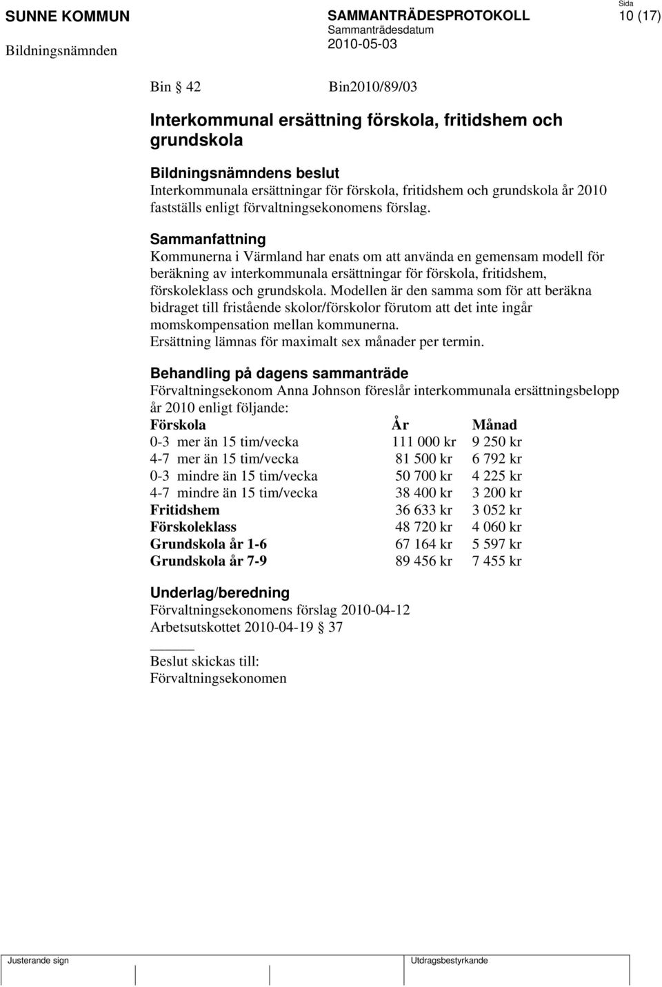 Sammanfattning Kommunerna i Värmland har enats om att använda en gemensam modell för beräkning av interkommunala ersättningar för förskola, fritidshem, förskoleklass och grundskola.