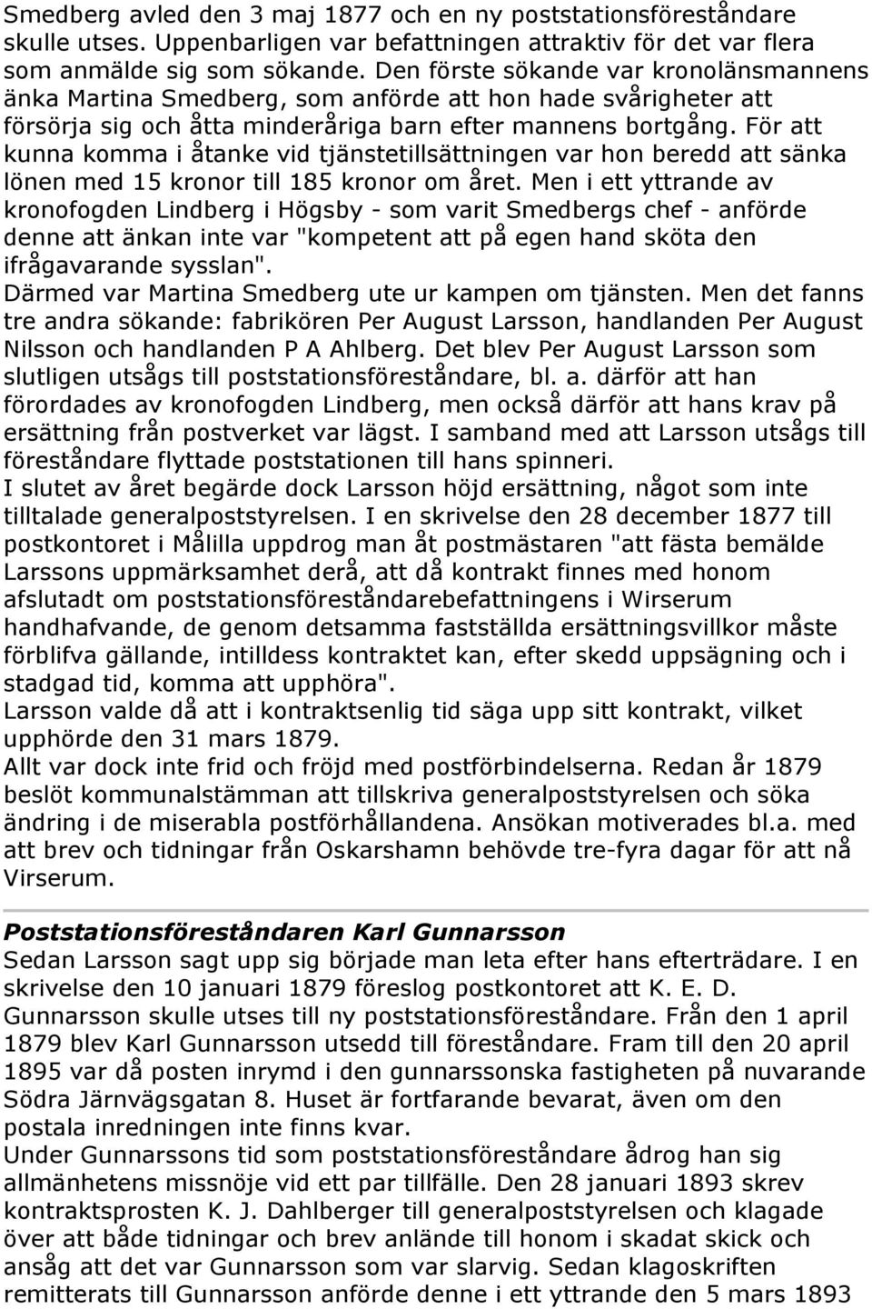 För att kunna komma i åtanke vid tjänstetillsättningen var hon beredd att sänka lönen med 15 kronor till 185 kronor om året.