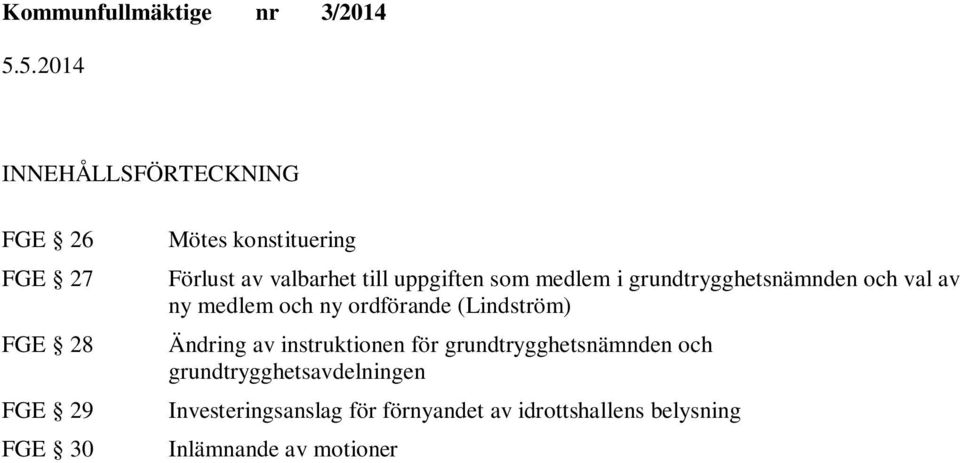 ordförande (Lindström) Ändring av instruktionen för grundtrygghetsnämnden och