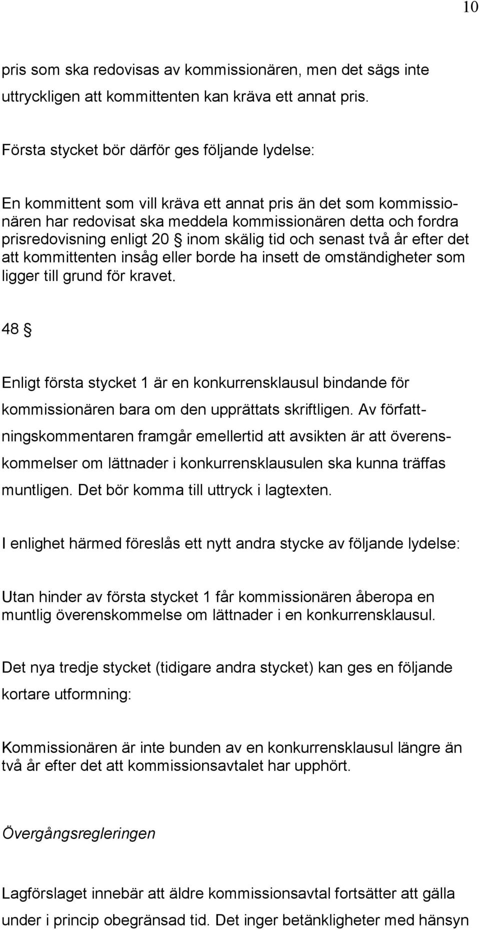 20 inom skälig tid och senast två år efter det att kommittenten insåg eller borde ha insett de omständigheter som ligger till grund för kravet.