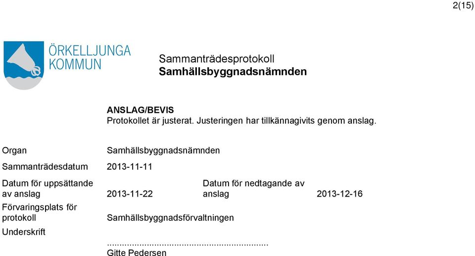 Organ Sammanträdesdatum 2013-11-11 Datum för uppsättande av anslag 2013-11-22