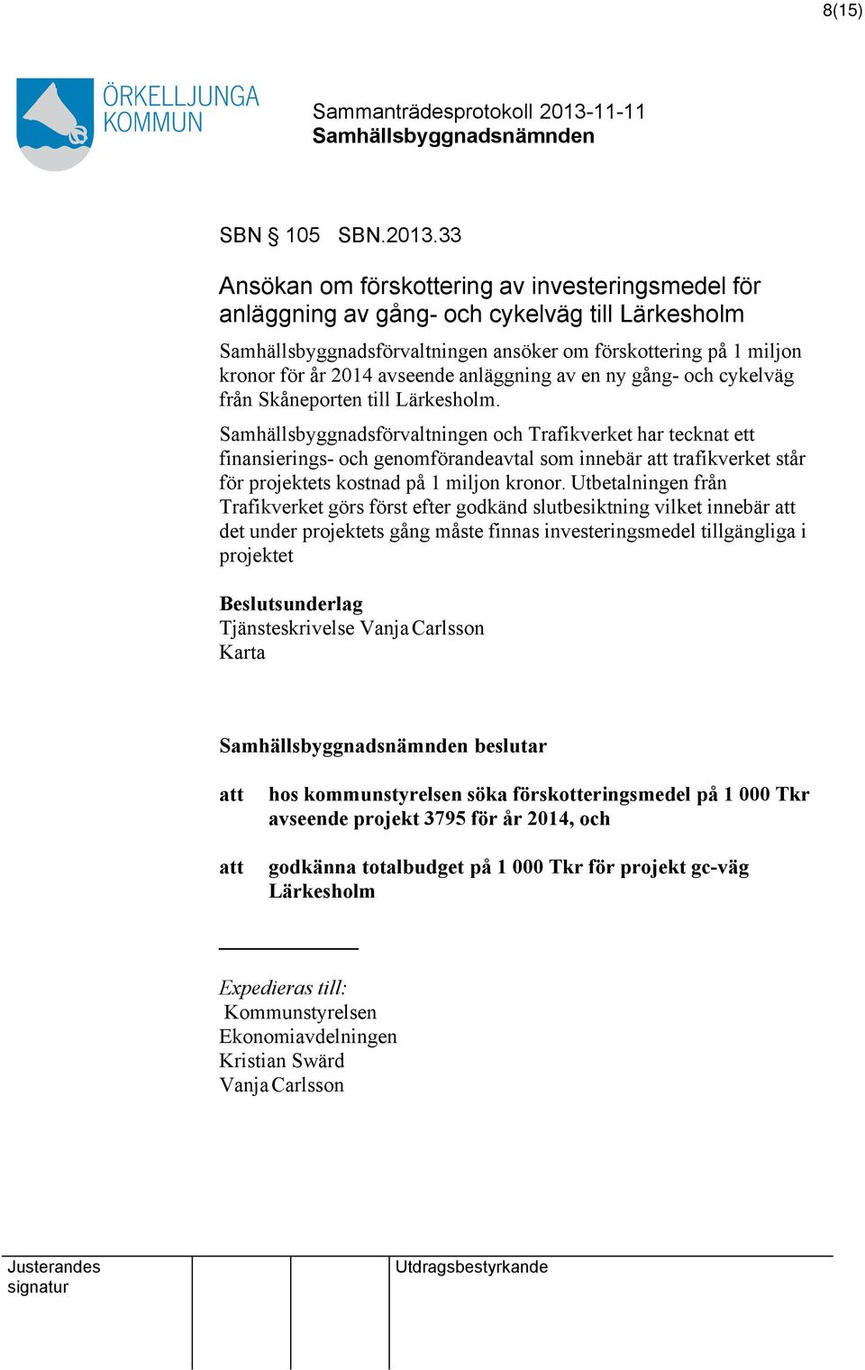 anläggning av en ny gång- och cykelväg från Skåneporten till Lärkesholm.