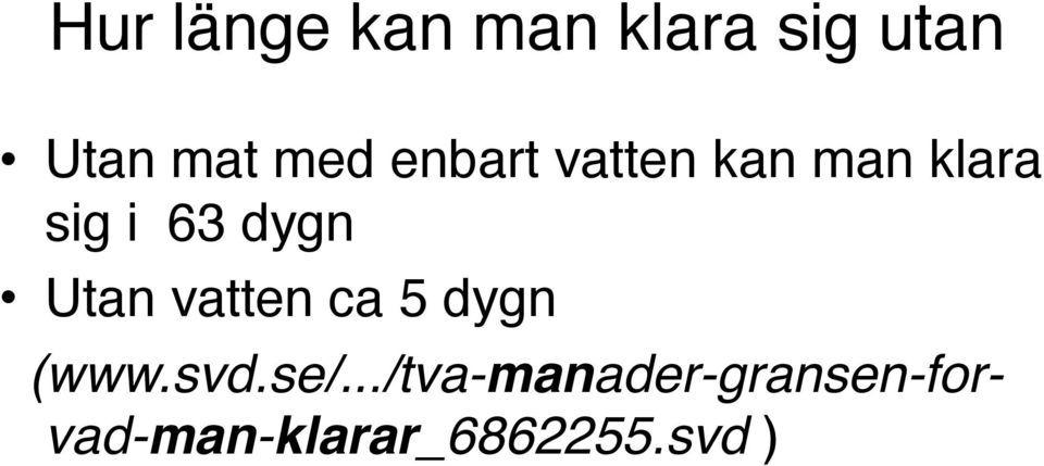 dygn Utan vatten ca 5 dygn (www.svd.se/.