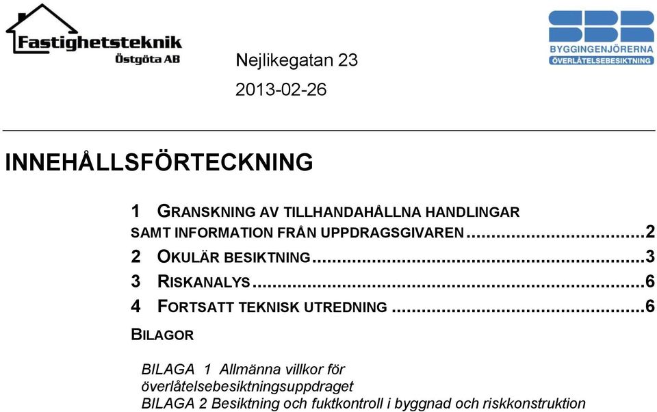 ..6 4 FORTSATT TEKNISK UTREDNING.