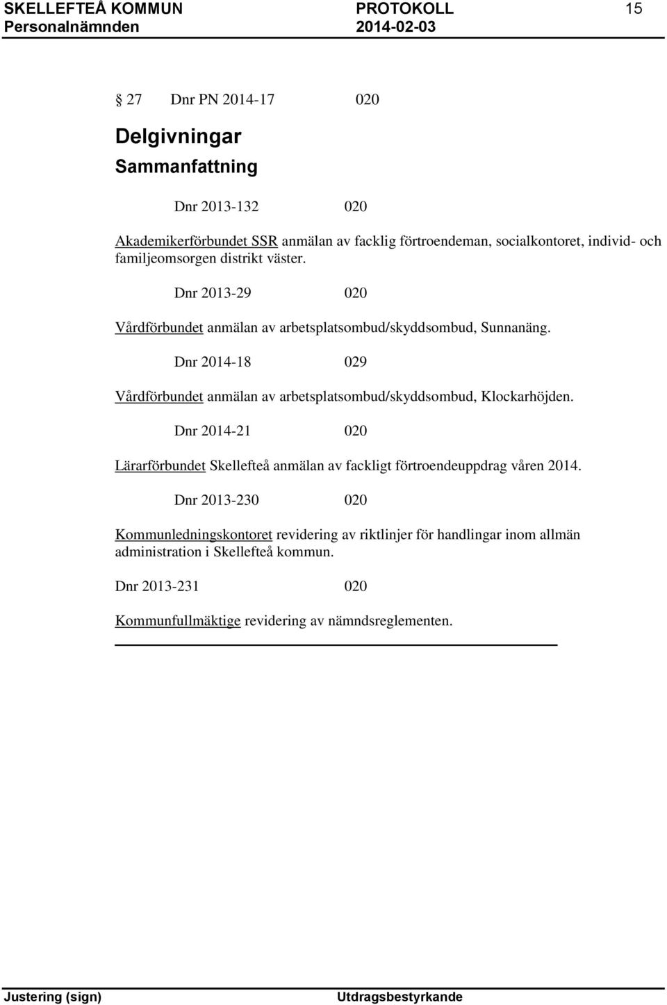 Dnr 2014-18 029 Vårdförbundet anmälan av arbetsplatsombud/skyddsombud, Klockarhöjden.