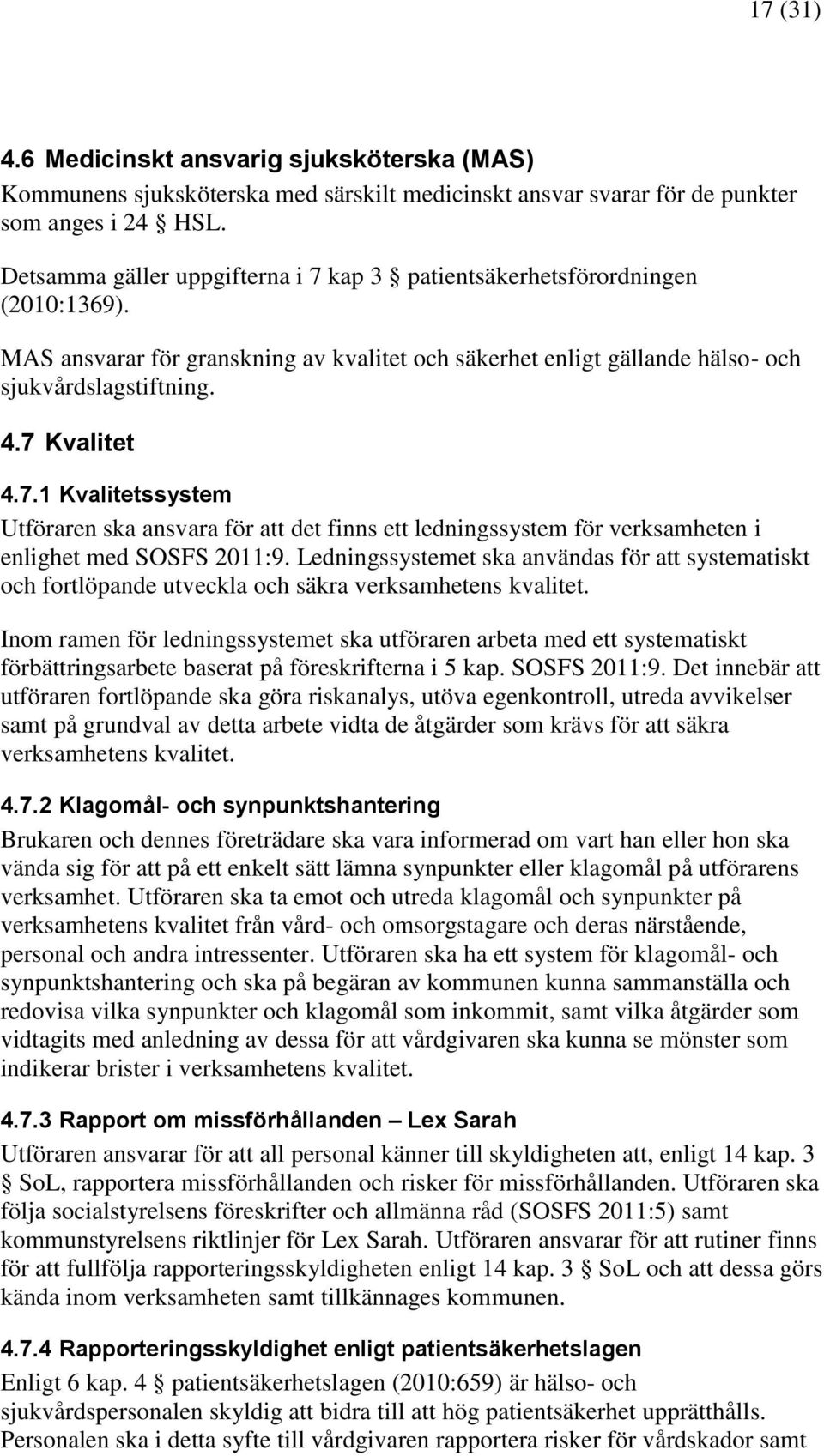 Ledningssystemet ska användas för att systematiskt och fortlöpande utveckla och säkra verksamhetens kvalitet.