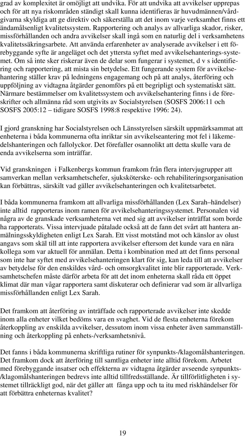 finns ett ändamålsenligt kvalitetssystem.