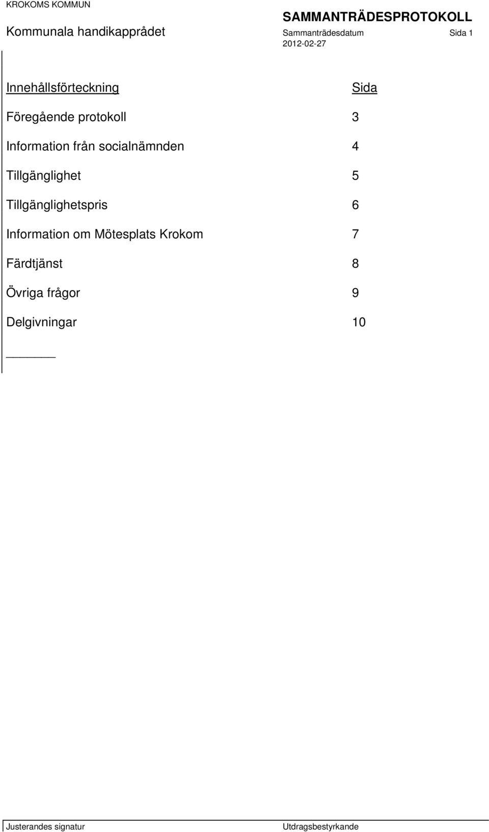 från socialnämnden 4 Tillgänglighet 5 Tillgänglighetspris 6