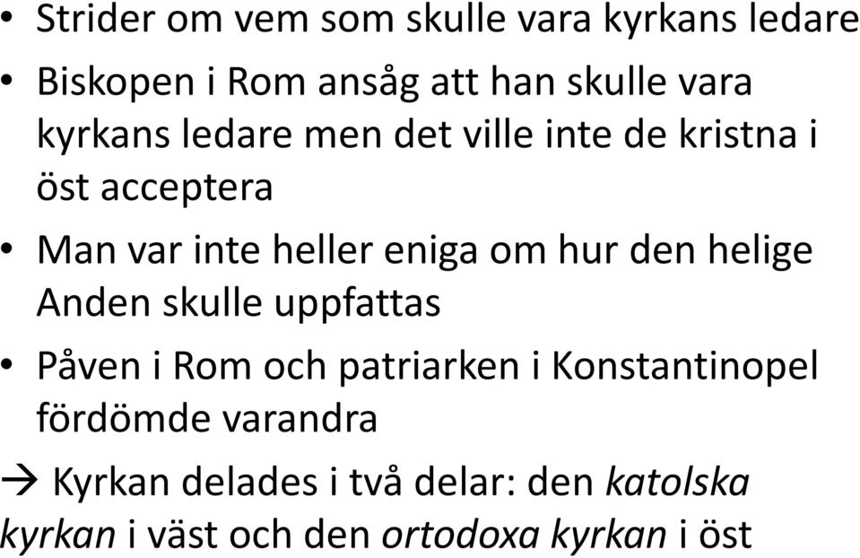 hur den helige Anden skulle uppfattas Påven i Rom och patriarken i Konstantinopel fördömde