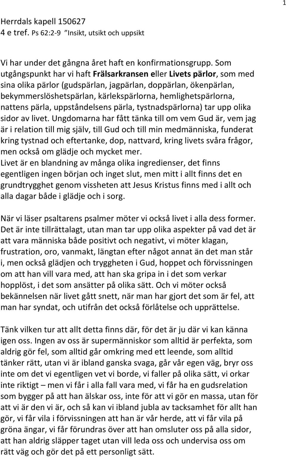 nattens pärla, uppståndelsens pärla, tystnadspärlorna) tar upp olika sidor av livet.