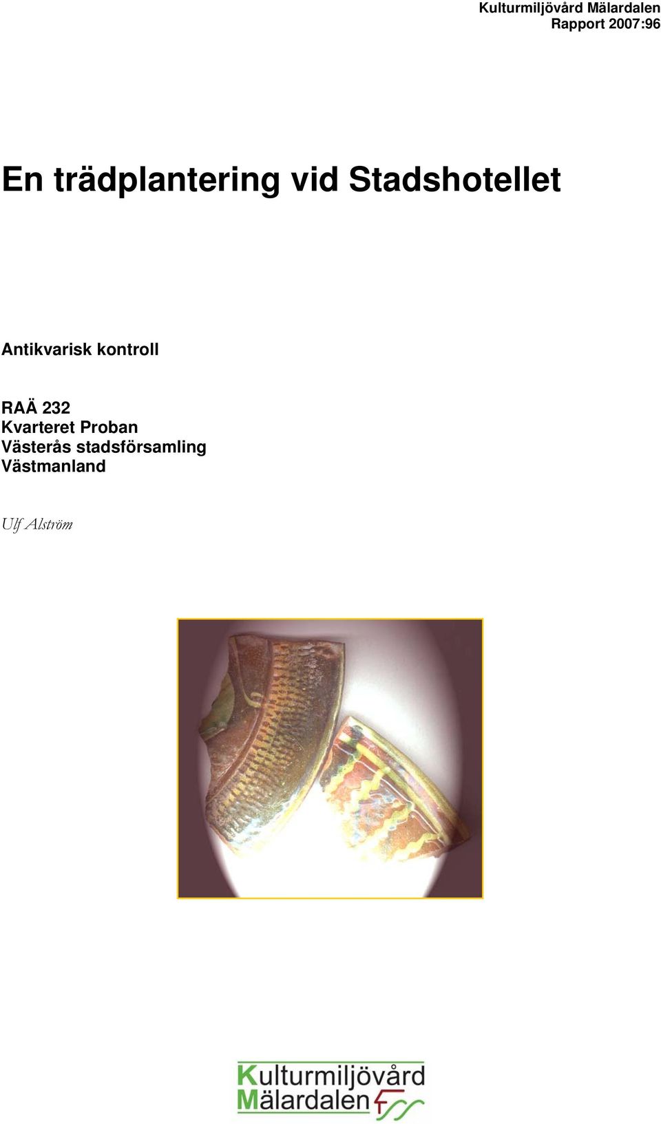 Antikvarisk kontroll RAÄ 232 Kvarteret