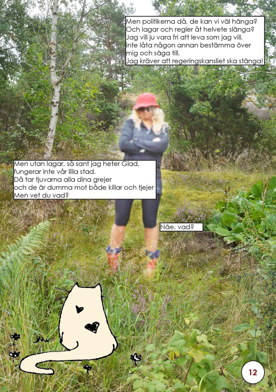 Jag kräver att regeringskansliet ska stänga!