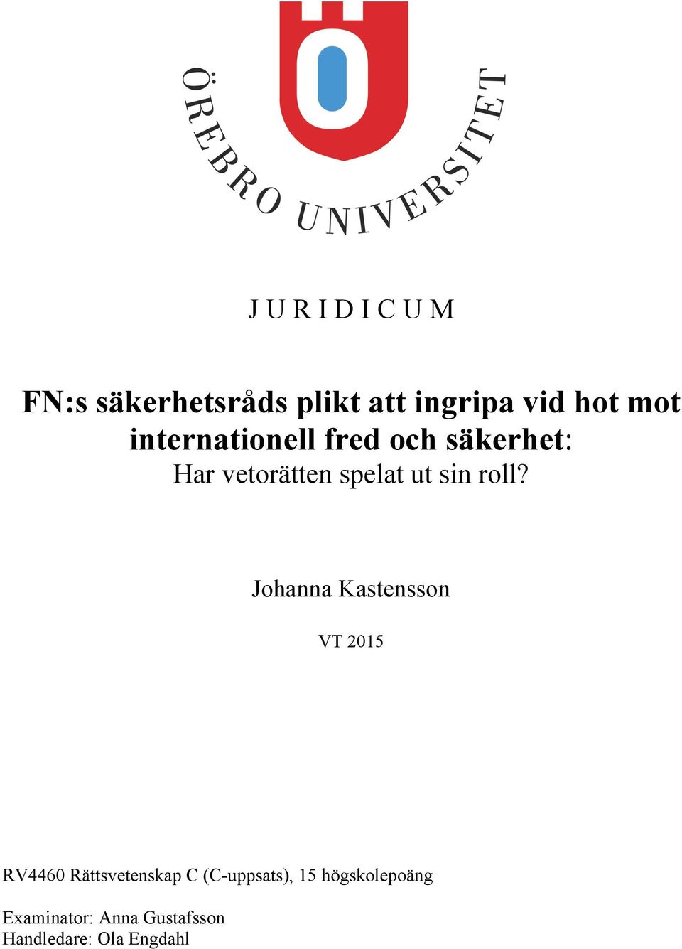 roll? Johanna Kastensson VT 2015 RV4460 Rättsvetenskap C