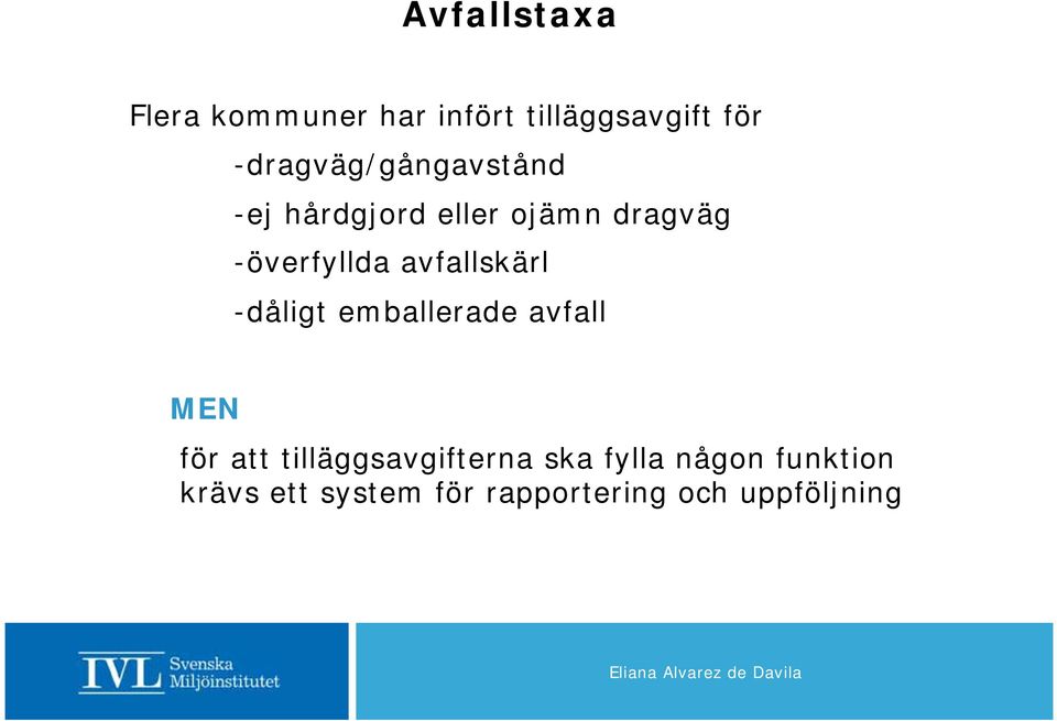 avfallskärl -dåligt emballerade avfall MEN för att