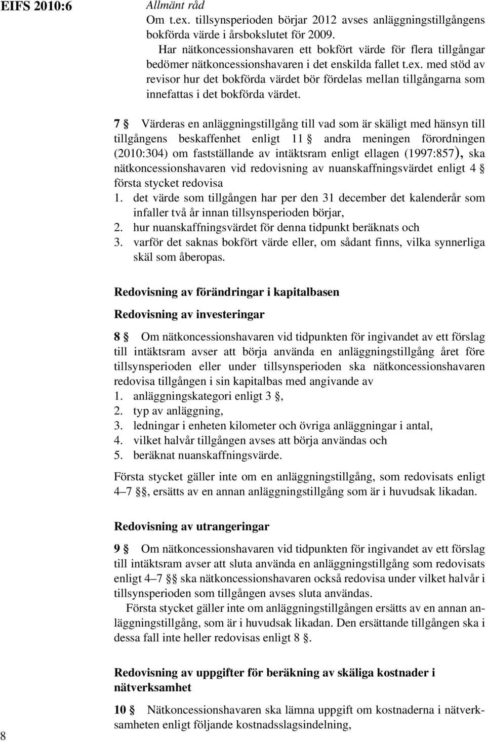 med stöd av revisor hur det bokförda värdet bör fördelas mellan tillgångarna som innefattas i det bokförda värdet.