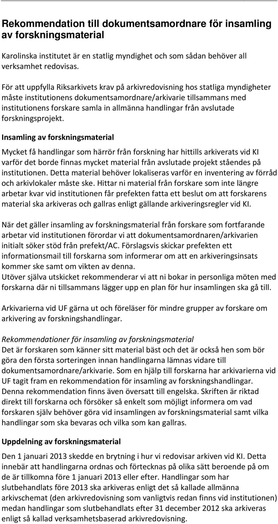 från avslutade forskningsprojekt.