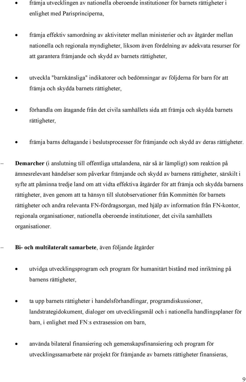 följderna för barn för att främja och skydda barnets rättigheter, förhandla om åtagande från det civila samhällets sida att främja och skydda barnets rättigheter, främja barns deltagande i