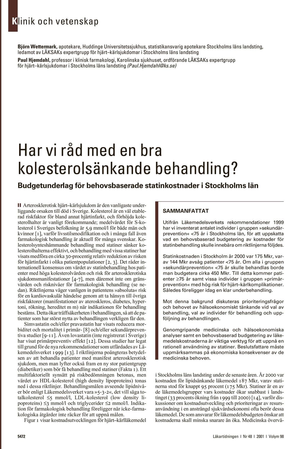 se) Har vi råd med en bra kolesterolsänkande behandling?