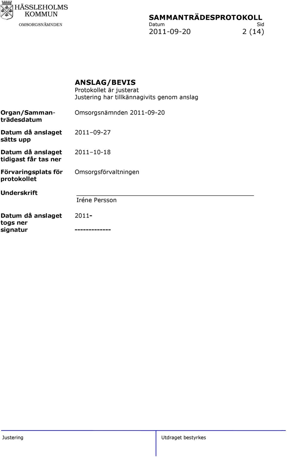 Datum då anslaget 2011 10-18 tidigast får tas ner Förvaringsplats för protokollet