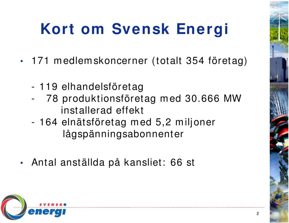 30.666 MW installerad effekt - 164 elnätsföretag med 5,2