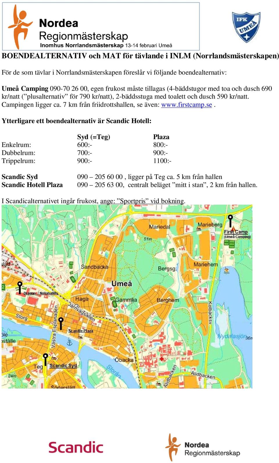 7 km från friidrottshallen, se 