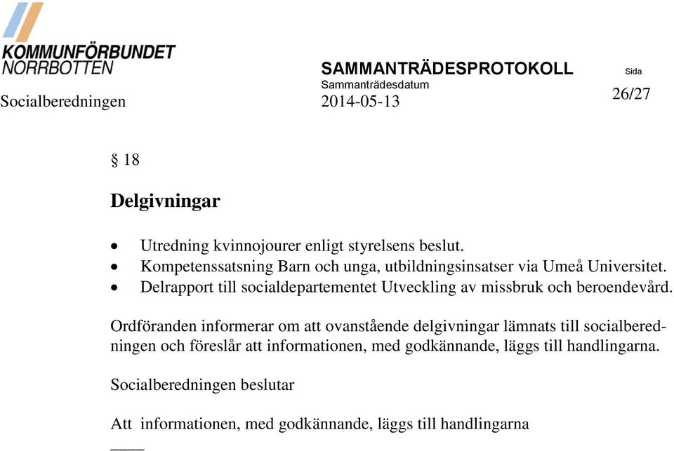 Delrapport till socialdepartementet Utveckling av missbruk och beroendevård.