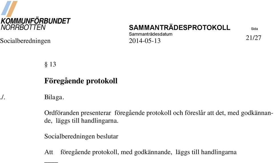 protokoll och föreslår att det, med godkännande, läggs