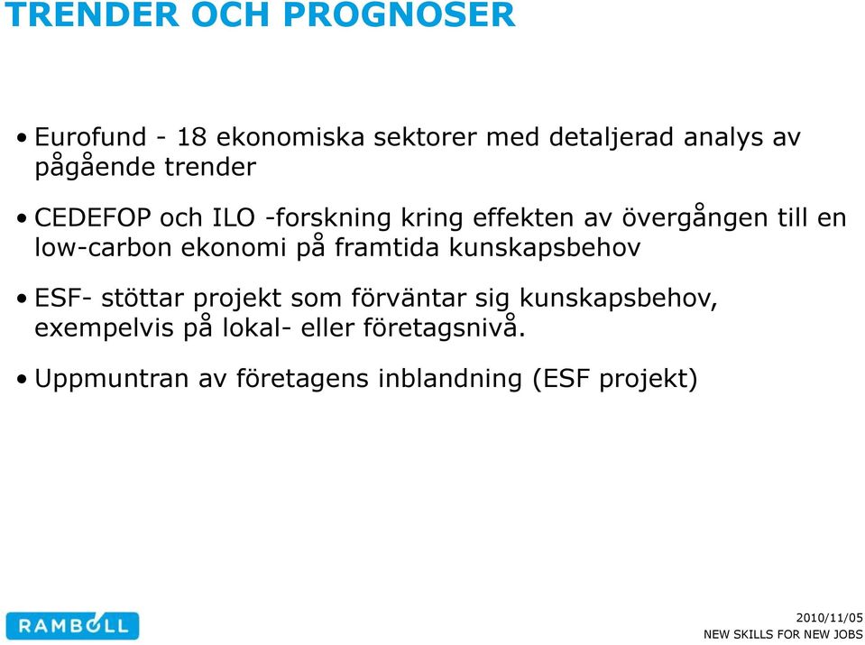 low-carbon ekonomi på framtida kunskapsbehov ESF- stöttar projekt som förväntar sig