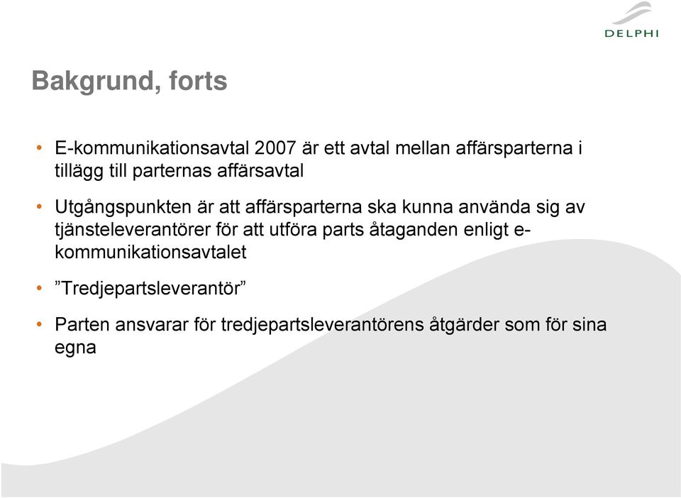 tjänsteleverantörer för att utföra parts åtaganden enligt e- kommunikationsavtalet