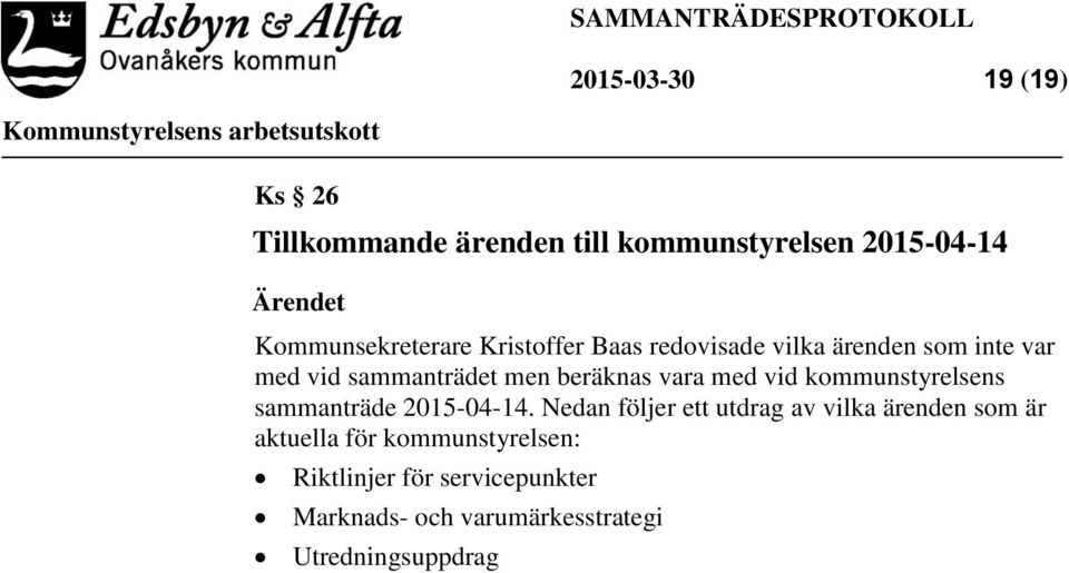 beräknas vara med vid kommunstyrelsens sammanträde 2015-04-14.