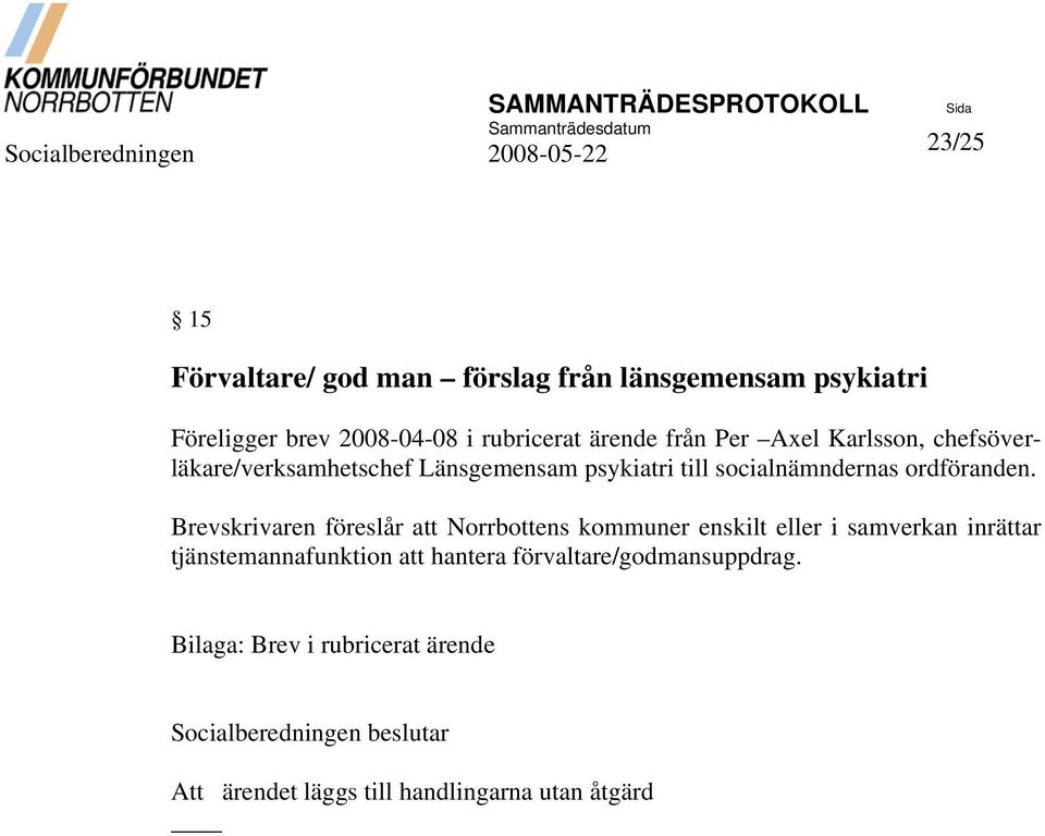 Brevskrivaren föreslår att Norrbottens kommuner enskilt eller i samverkan inrättar tjänstemannafunktion att