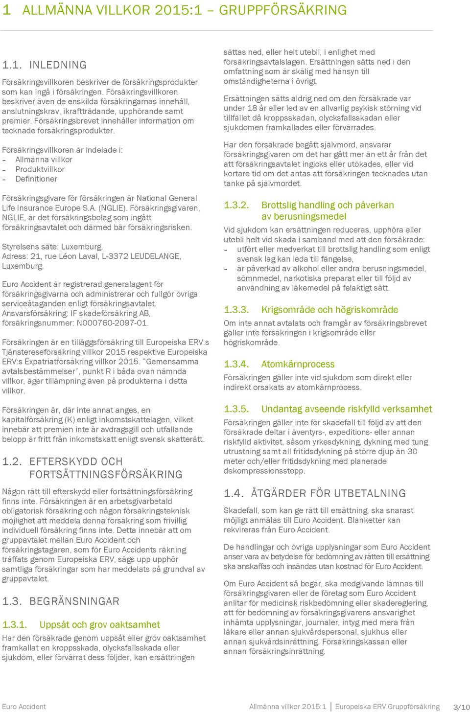 Försäkringsbrevet innehåller information om tecknade försäkringsprodukter.