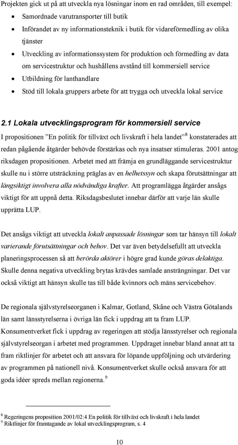 gruppers arbete för att trygga och utveckla lokal service 2.