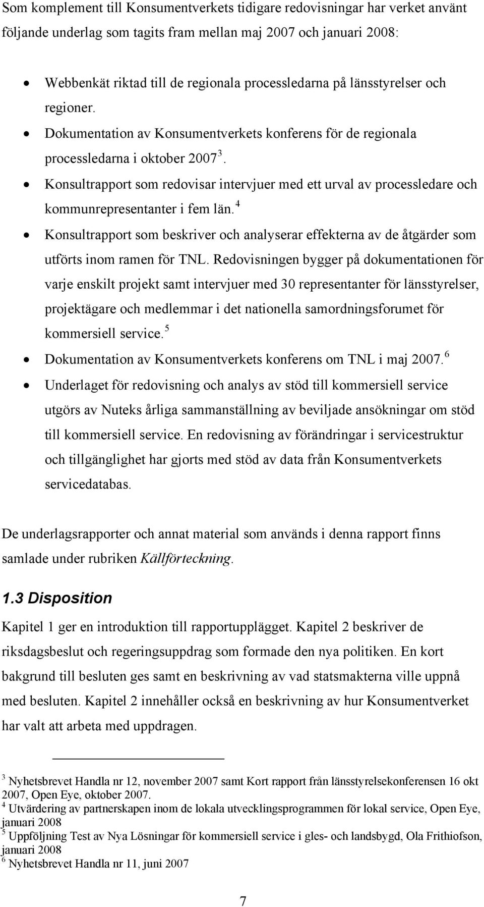 Konsultrapport som redovisar intervjuer med ett urval av processledare och kommunrepresentanter i fem län.